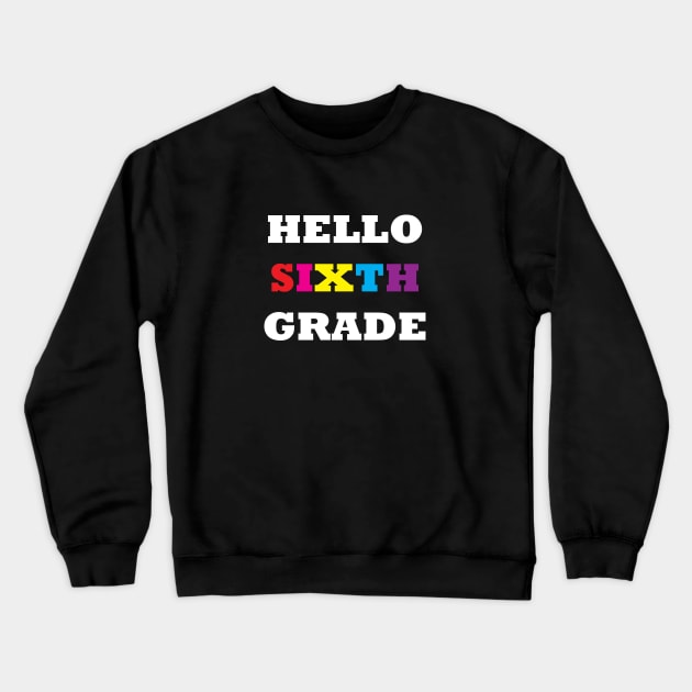 hello sixth grade Crewneck Sweatshirt by Dizzyland